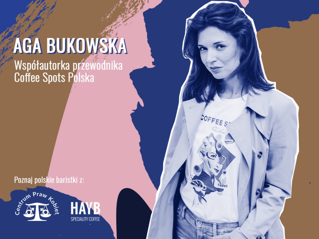 Aga Bukowska - Współautorka Coffee Spots Polska - Polskie Baristki - HAYB i Centrum Praw Kobiet